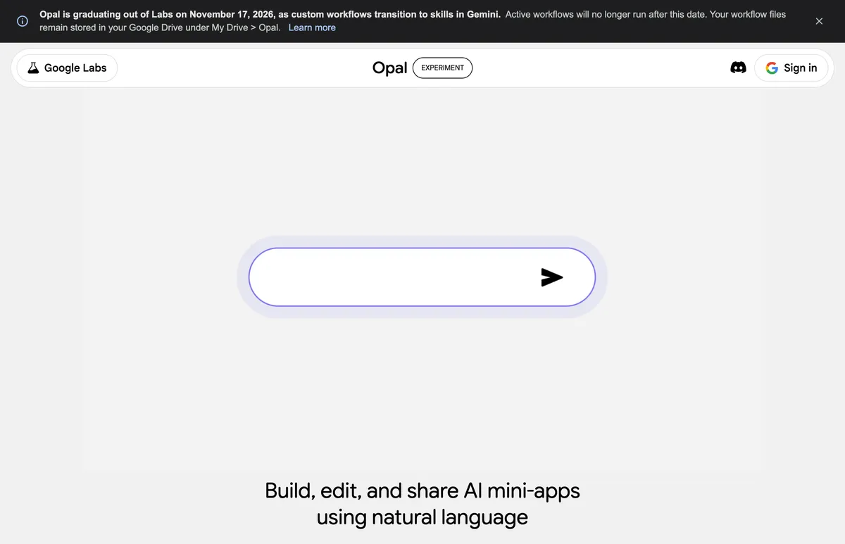 דף הבית של Opal מבית Google Labs עם הודעה שהכלי יוצא מ-Labs ב-17 בנובמבר 2026 ותיבת טקסט לתיאור האפליקציה
